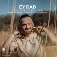 Tohid Tohidi - Ey Dad