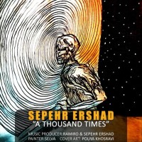 Sepehr Ershad - A Thousand Times