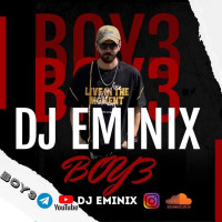 Dj Eminix - Boy 3