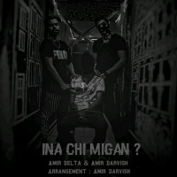 Amir Delta & Amir Darvish - Ina Chi Migan