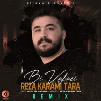 Reza Karami Tara - Bi Vafaei ( Remix )