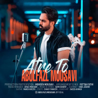 Abolfazl Mousavi - Atre To