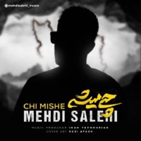 Mehdi Salehi - Chi Mishe