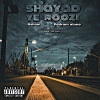 Pedram Alone & Rshaw - Shayad Ye Roozi