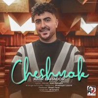 Amir Bahador - Cheshmak