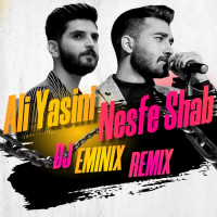 Ali Yasini - Nesfe Shab ( Dj Eminix Remix )