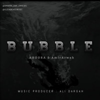 Ahoora & Amir Arwah - Bubble