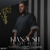 Kianoush - To Yeki Bemoon