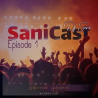 Dj Sani - Sani Cast ( Episode 1 )