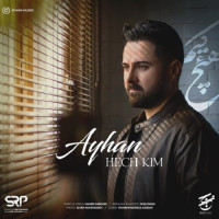Ayhan - Hech Kim