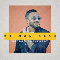Pedram Shanehsaz - Ba Man Bash
