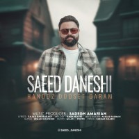 Saeed Daneshi - Hanooz Dooset Daram