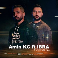 Amin Kc Ft Ibra - Goftam Na