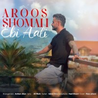 Ebi Aali - Aroos Shomali