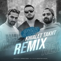 2Yar - Khialet Takht ( Remix )
