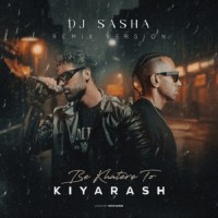 Kiyarash - Be Khatere To ( Dj Sasha Remix )