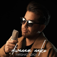 Farshad Azadi - Divanam Nako