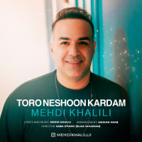 Mehdi Khalili - Toro Neshoon Kardam