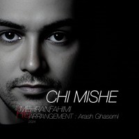 Mehran Fahimi - Chi Mishe ( New Version )