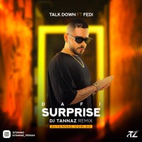 Talk Down Ft Fedi - Dafi Surprise ( Dj Tannaz Remix )