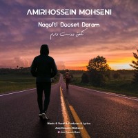 Amirhossein Mohseni - Nagofti Dooset Daram