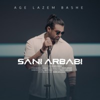 Sani Arbabi - Age Lazem Bashe