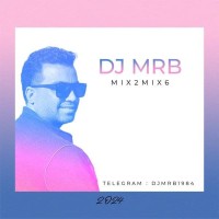 Dj MRB - Mix 2 Mix Episode 6