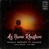 Hosein Hermes Ft Jaweed - Az Hame Khastam