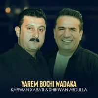 Karwan Xabati & Shirwan Abdulla - Yarem Bochi Wadaka