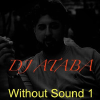 Dj Ataba - Without Sound 1