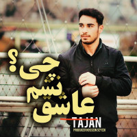 Tajan - Ashegh Nasham Chi