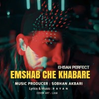 Ehsan Perfect - Emshab Che Khabare