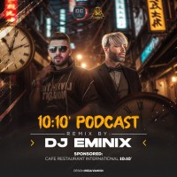 Dj Eminix - 10:10’ Podcast