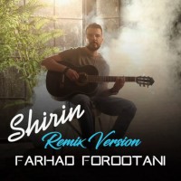 Farhad Forootani - Shirin (Remix)