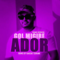 Ador - Gol Migire (Kahzad Tehrani Remix)