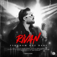 Rivan - Eshgham Naz Dare