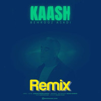 Behrooz Asadi - Kaash (Remix)