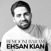 Ehsan Kian - Bemooni Baram