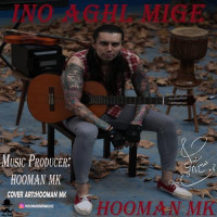Hooman MK - Ino Aghl Mige