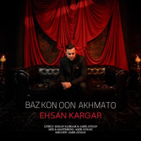 Ehsan Kargar - Baz Kon Oon Akhmato