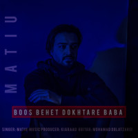 Matiu - Boos Behet Dokhtare Baba