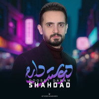 Shahdad - Dooset Daram