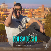 Ebi Sadeghi - Bi Khabe Jahanam