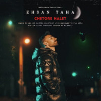 Ehsan Taha - Chetore Halet