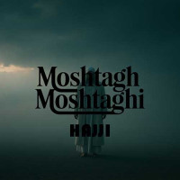 Moshtagh Moshtaghi - Haji