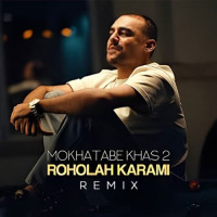 Roholah Karami - Mokhatabe Khas 2 (Remix)