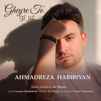 Ahmadreza Habibiyan - Gheyre To
