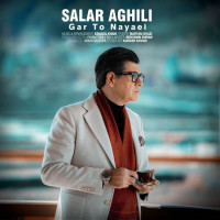 Salar Aghili - Gar To Nayaei