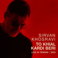 Sirvan Khosravi - To Khial Kardi Beri (Live Version)