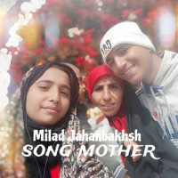 Milad Jahanbakhsh - Mother